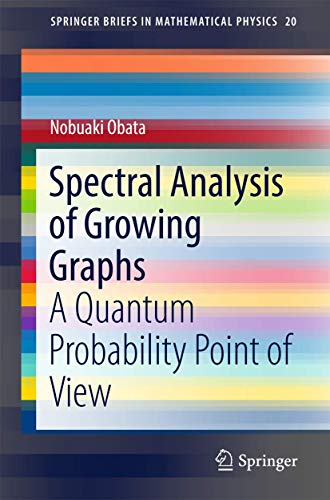 Spectral Analysis of Growing Graphs: A Quantum Probability Point of View [Paperback]