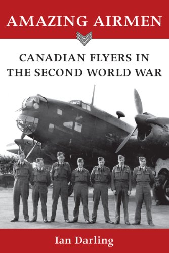 Amazing Airmen Canadian Flyers in the Second World War [Paperback]