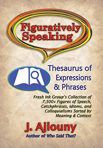 Figuratively Speaking  Thesaurus of Expressions & Phrases [Hardcover]