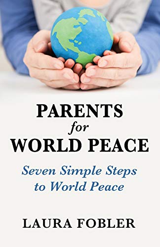 Parents For World Peace Seven Simple Steps To World Peace [Paperback]