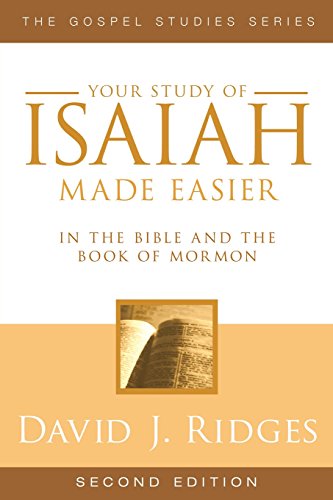 Your Study of Isaiah Made Easier: In the Bible and Book of Mormon [Paperback]