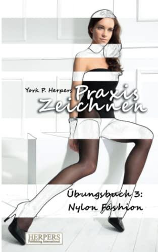 Praxis Zeichnen - bungsbuch 3 Nylon Fashion (volume 3) (german Edition) [Paperback]