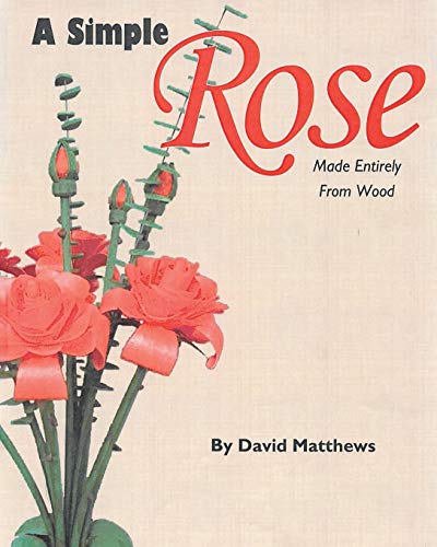 Simple Rose Made Entirely from Wood [Paperback]