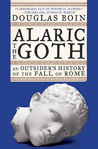 Alaric the Goth: An Outsider's History of the Fall of Rome [Paperback]