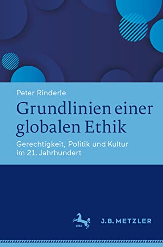 Grundlinien einer globalen Ethik: Gerechtigkeit, Politik und Kultur im 21. Jahrh [Paperback]