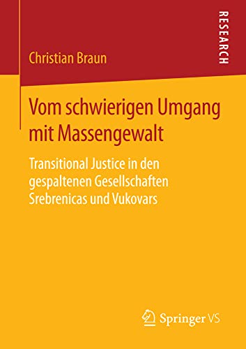 Vom schwierigen Umgang mit Massengewalt: Transitional Justice in den gespaltenen [Paperback]