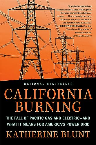 California Burning: The Fall of Pacific Gas and Electric--and What It Means for  [Hardcover]