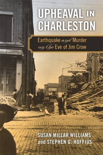 Upheaval In Charleston: Earthquake And Murder On The Eve Of Jim Crow [Paperback]