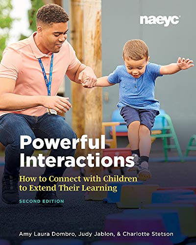 Powerful Interactions: How to Connect with Children to Extend Their Learning, Se [Paperback]