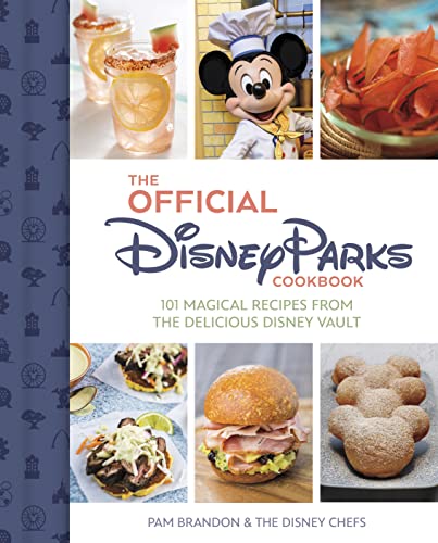 The Official Disney Parks Cookbook: 101 Magic