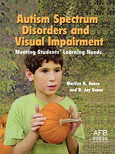 Autism Spectrum Disorders And Visual Impairment Meeting Students Learning Needs [Paperback]