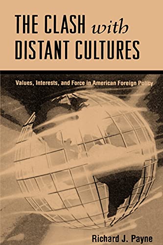 Clash With Distant Cultures Values, Interests, And Force In American Foreign Po [Paperback]