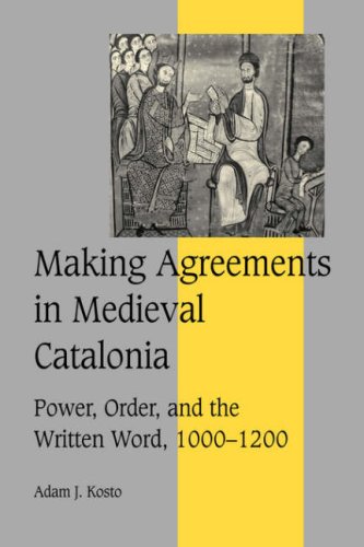 Making Agreements in Medieval Catalonia Poer, Order, and the Written Word, 100 [Paperback]