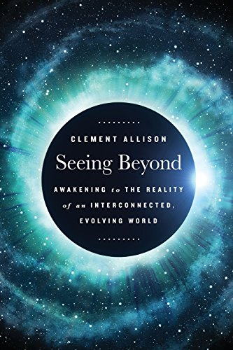 Seeing Beyond Aakening To The Reality Of A Spiritually Interconnected, Evolvin [Paperback]