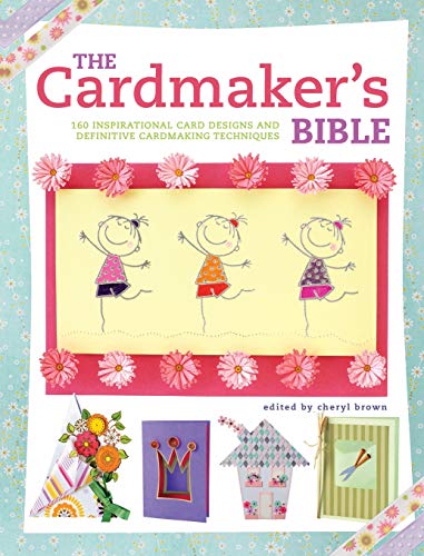 The Cardmaker's Bible The Essential Guide To Cardmaking Occasions And Technique [Paperback]