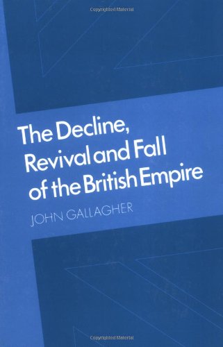 The Decline, Revival and Fall of the British Empire The Ford Lectures and Other [Paperback]