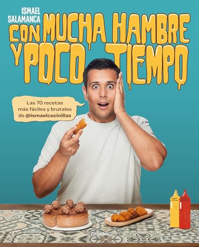 Con mucha hambre y poco tiempo: Las 70 recetas ms fciles y brutales de @ismael [Paperback]