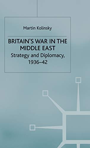 Britains War in the Middle East: Strategy and Diplomacy, 193642 [Hardcover]