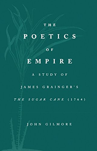 The Poetics of Empire A Study of James Grainger}}}}}}}}s The Sugar Cane [Paperback]