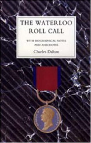 Waterloo Roll Call With Biographical Notes And Anecdotes [Hardcover]