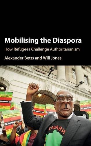 Mobilising the Diaspora Ho Refugees Challenge Authoritarianism [Hardcover]