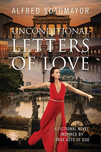 Unconditional Letters Of Love A Fictional Novel Inspired By True Acts Of God [Paperback]