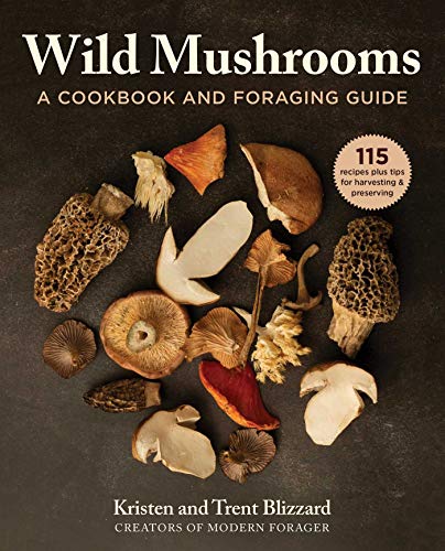 Wild Mushrooms: A Cookbook and Foraging  Guide [Hardcover]