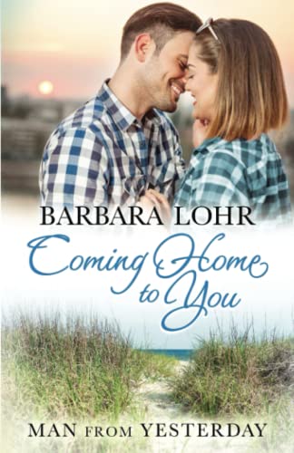 Coming Home To You Heartarming Beach Romance (man From Yesterday) (volume 1) [Paperback]