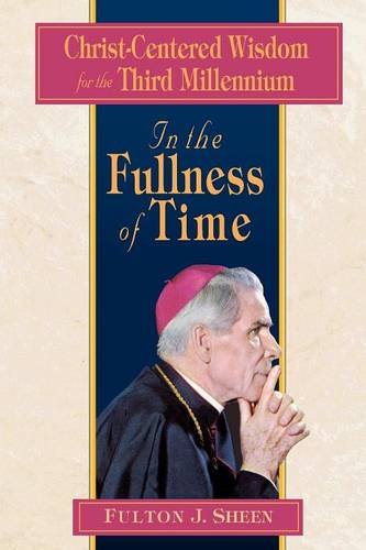 In the Fullness of Time Christ-Centered Wisdom for the Third Millennium [Paperback]