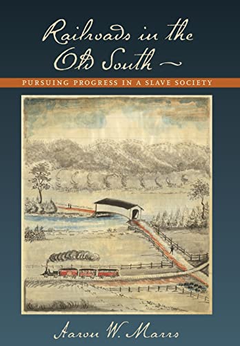 Railroads In The Old South Pursuing Progress In A Slave Society [Hardcover]