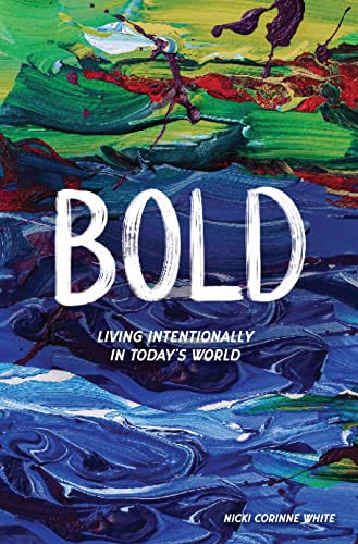 Bold: Living Intentionally in Today's World [Paperback]