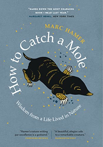 How to Catch a Mole: Wisdom from a Life Lived