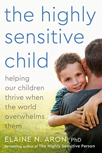 The Highly Sensitive Child: Helping Our Child