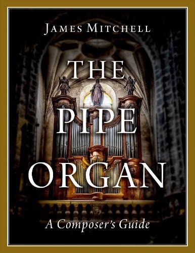 The Pipe Organ: A Composer's Guide [Paperback]