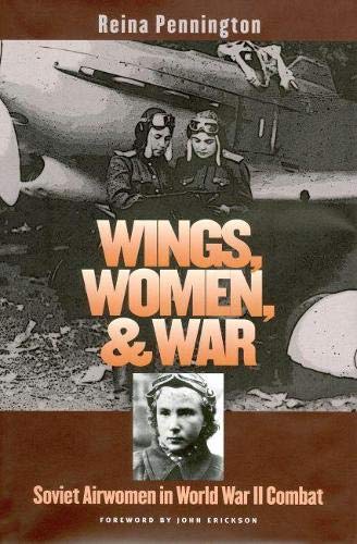 Wings, Women, And War: Soviet Airwomen In Wor