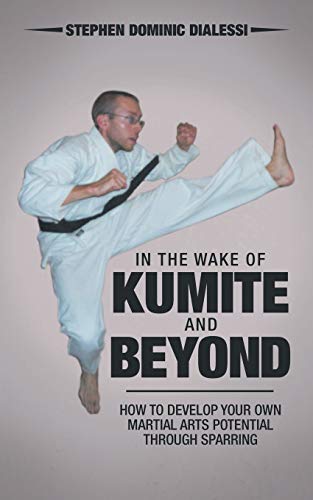 In The Wake Of Kumite And Beyond Ho To Develop Your On Martial Arts Potential [Paperback]