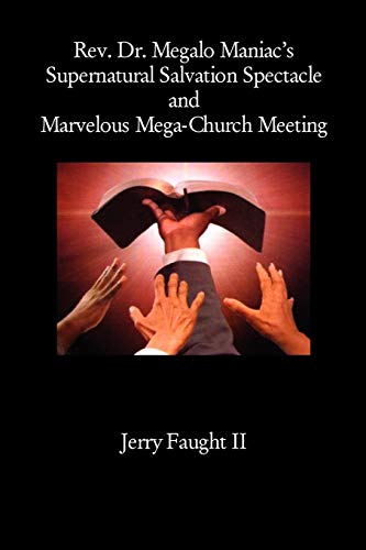 Rev. Dr. Megalo Maniac's Supernatural Salvation Spectacle And Marvelous Mega-Chu [Paperback]