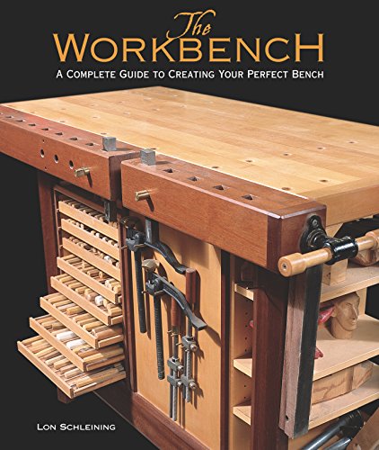 The Workbench: A Complete Guide to Creating Your Perfect Bench [Hardcover]