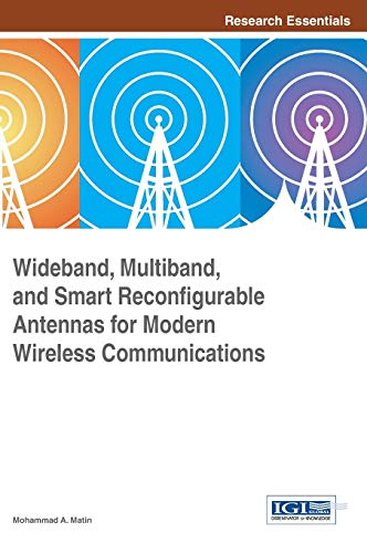 Wideband, Multiband, And Smart Reconfigurable Antennas For Modern Wireless Commu [Hardcover]