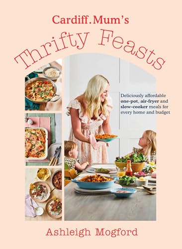 Cardiff Mum's Thrifty Feasts: Deliciously affordable one-pot, air-fryer and slow [Hardcover]