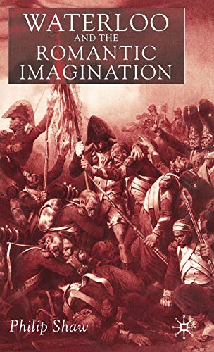 Waterloo and the Romantic Imagination [Hardcover]