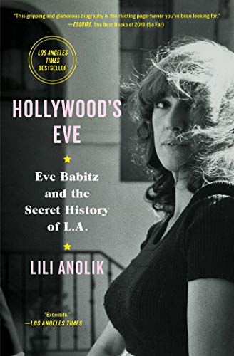 Hollywood's Eve: Eve Babitz and the Secret History of L.A. [Paperback]