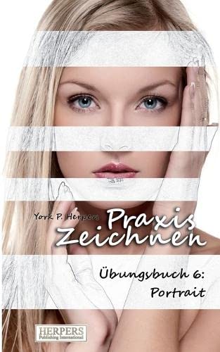 Praxis Zeichnen - bungsbuch 6 Portrait (volume 6) (german Edition) [Paperback]