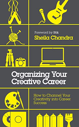 Organizing Your Creative Career: How to Channel Your Creativity into Career Succ [Paperback]