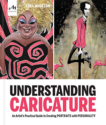 Understanding Caricature: An Artist's Practical Guide to Creating Portraits with [Paperback]