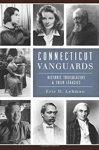 Connecticut Vanguards: Historic Trailblazers & Their Legacies [Paperback]