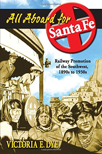 All Aboard For Santa Fe: Railway Promotion Of The Southwest, 1890s To 1930s [Paperback]