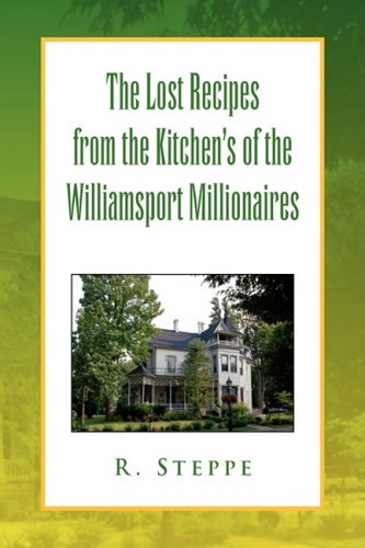 Lost Recipes from the Kitchen's of the Williamsport Millionaires [Hardcover]