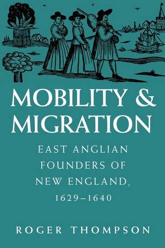 Mobility And Migration East Anglian Founders Of Ne England, 1629-1640 [Paperback]