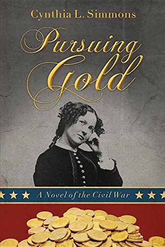 Pursuing Gold A Novel Of The Civil War [Paperback]